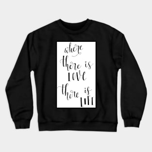 Where there is love Crewneck Sweatshirt